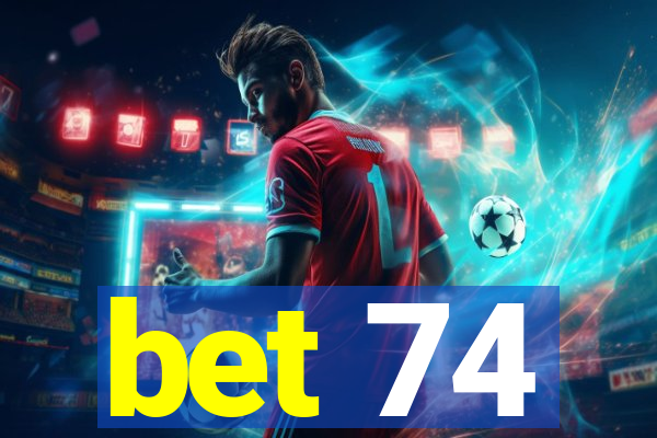 bet 74